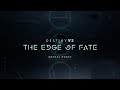 Destiny 2 The Edge Of Fate Reveal Event