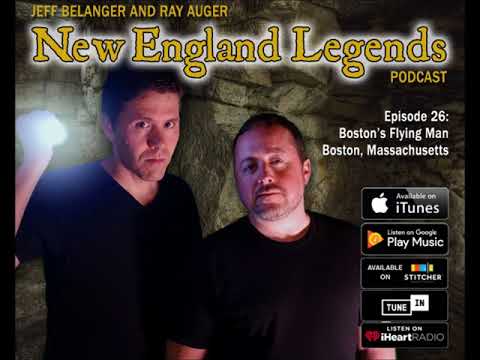 New England Legends Podcast 26 - Boston's Flying Man