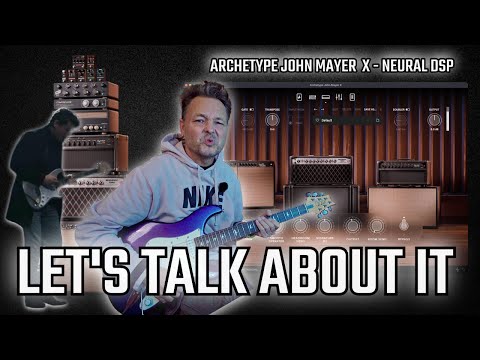 My Thoughts On The Archetype John Mayer X From Neural DSP