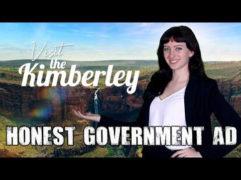 Honest Government Ad | Visit the Kimberley!