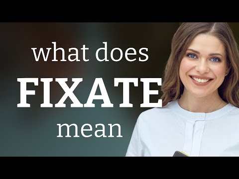 Fixate | what is FIXATE definition