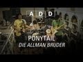Ponytail - Die Allman Bruder - A-D-D