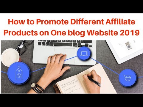 How to Promote Different Affiliate Products on One blog Website 2019