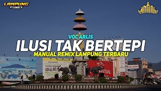 Download lagu ILUSI TAK BERTEPI - VOC ARLIS || Manual Remix Lampung Terbaru 2026 mp3