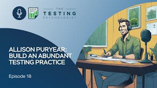 TTP  Episode 18: Allison Puryear | Build an Abundant Testing Practice