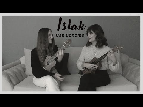 Islak - Ukulele Cover By Gülşah&Ezgi (Can Bonomo)