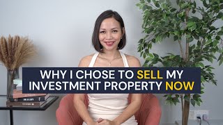 Why I chose to sell my investment property now?