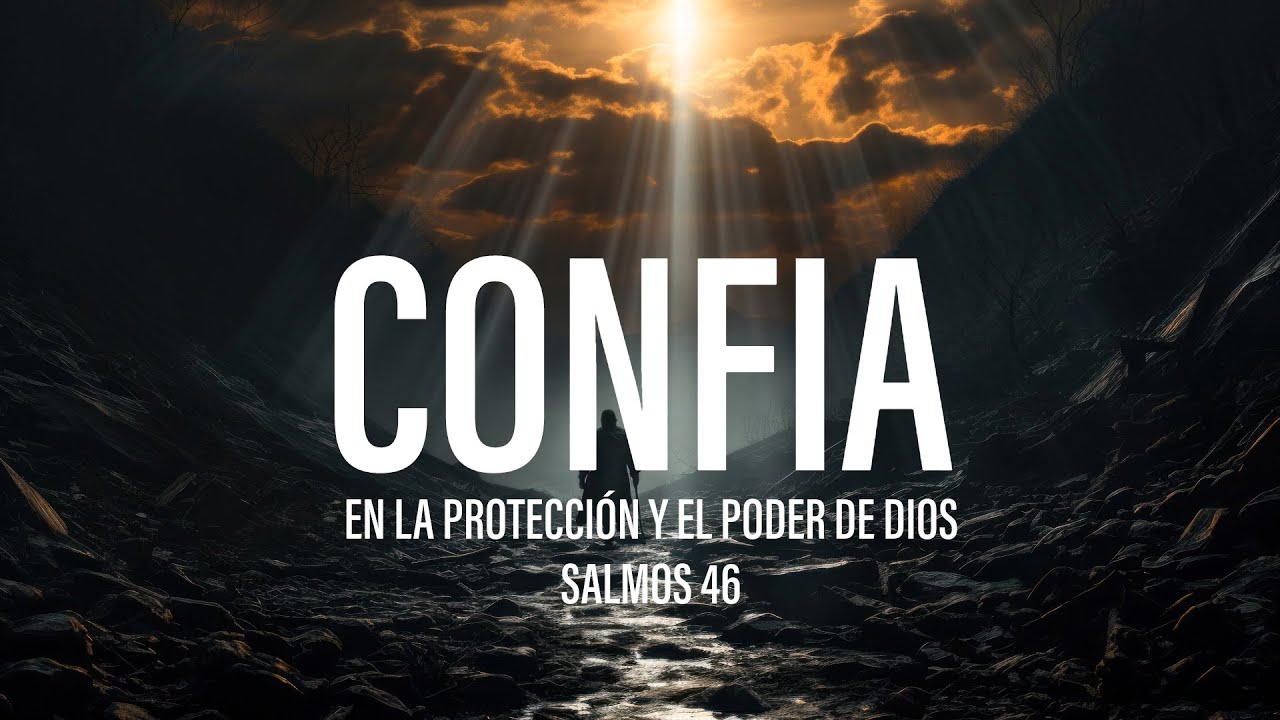 Confia en la Protección y el Poder de Dios