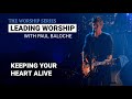 Leading Worship - Keeping Your Heart Alive | Paul Baloche