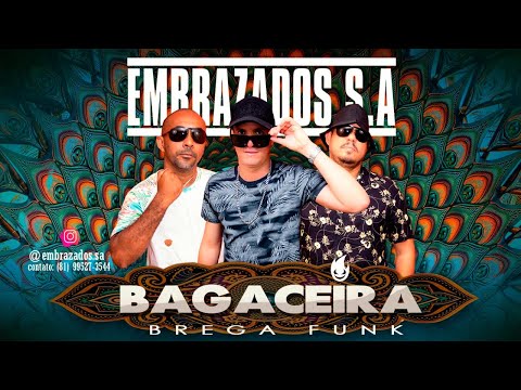 Embrazados S.A - Bagaceira (Brega Funk)