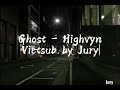 Ghosts - Highvyn (Vietsub)