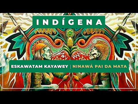 🎼 Eskawatam kayawey ⭐ Ninawá Pai da mata 🏹 Música Indígena