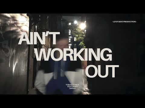 Ain’t Working Out– Tobias Tonea feat. Sarah