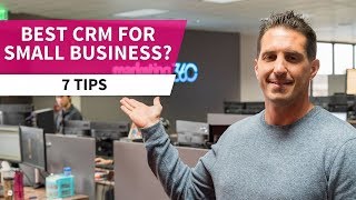 CRM for Small Business - 7 Tips on Choosing the Right Platform | Marke