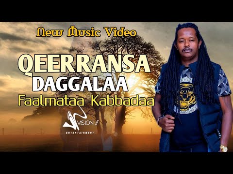 Faalmataa Kabbadaa:-QEERRANSA DAGGALAA-New Ethiopian Oromo Music 2023(official Video).