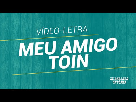 Meu Amigo Toin - Zé Barrero e Catuaba