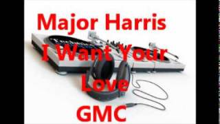 Major Harris - I Want Your Love