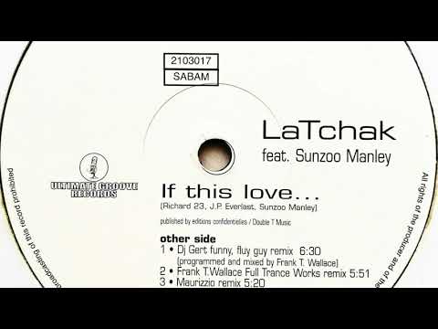 LaTchak feat. Sunzoo Manley - If This Is Love... (Frank T. Wallace Full Trance Works Remix)