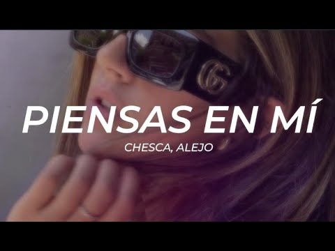 Chesca, Alejo   Piensas En Mí    LETRA Premiere