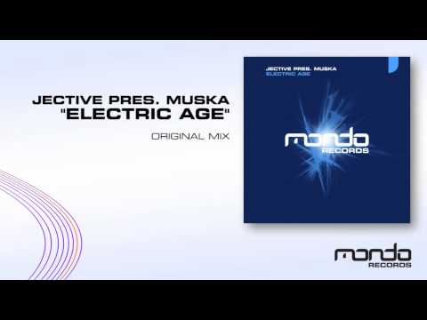 Jective pres. Muska "Electric Age" [Original Mix] (Mondo Records)