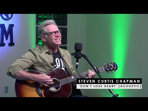 Steven Curtis Chapman | 'Don't Lose Heart' (acoustic + story behind)