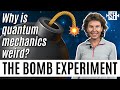 Why is quantum mechanics weird? The bomb experiment