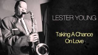 Lester Young - Taking A Chance On Love