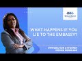 What Happens If You Lie To The Embassy?