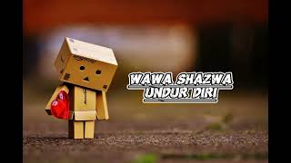 Download lagu Wawa Shazwa - Undur Diri mp3 Download lagu Wawa Shazwa - Undur Diri mp3