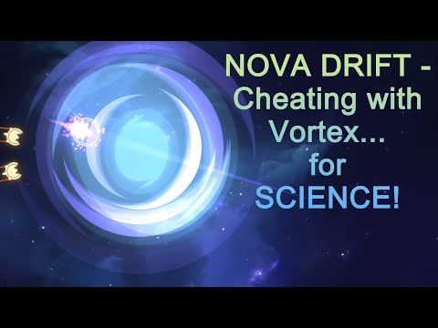 (Experiment) Nova Drift - Cheating with Vortex... for SCIENCE!