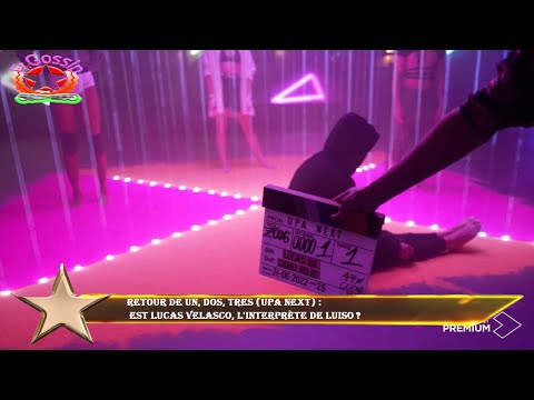 Retour de Un, dos, tres (Upa Next) :  est Lucas Velasco, l'interprète de Luiso ?
