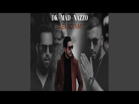 Gabandyñmy (feat. Mad Nazarow & DK)