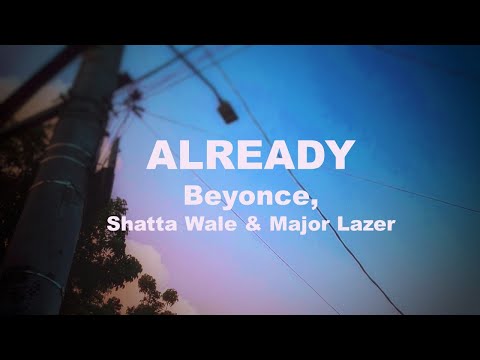 ALREADY Beyonce, Shatta Wale & Major Lazer (Lyrics)