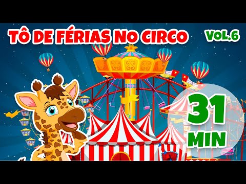 Tô de Férias no Circo Vol. 6 - Giramille 31 min | Desenho Animado Musical
