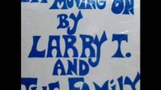 Larry T. And The Family -- I'm Moving On