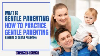What is gentle parenting | Benefits of Gentle Parenting | How to Practice Gentle Parenting