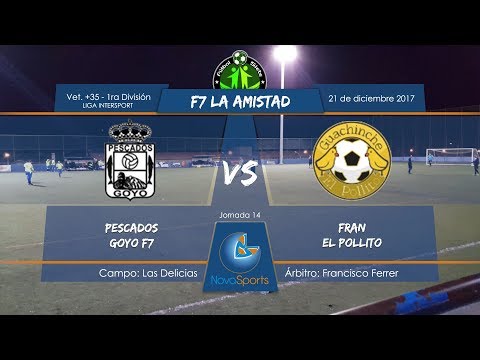 F7 LA AMISTAD - PESCADOS GOYO VS FRAN EL POLLITO