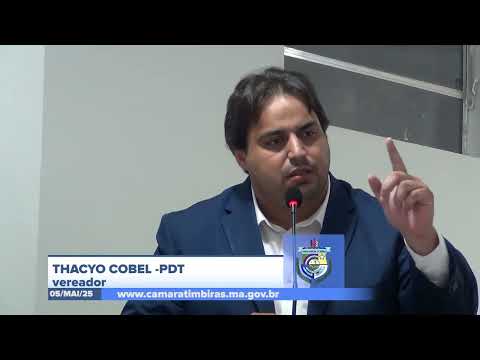 SESSÃO DIA 05/05/2025 – PRONUNCIAMENTO DO VEREADOR THACYO COBEL