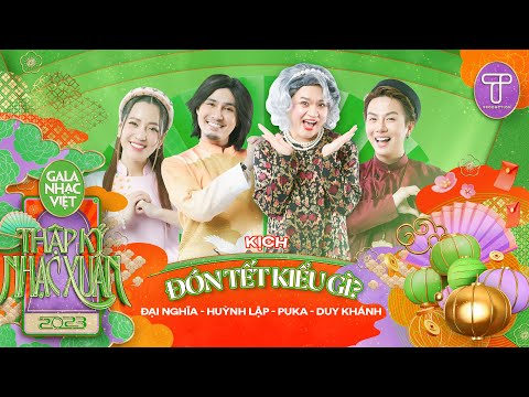 Hài kịch: Đón Tết Kiểu Gì? - Đại Nghĩa, Huỳnh Lập, Puka, Duy Khánh | Gala Nhạc Việt 2023