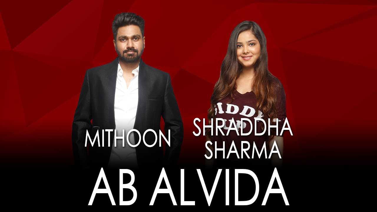 Ab Alvida Song lyrics – Ab Alvida Lyrics  | Ab Alvida | Mithoon, Shraddha Sharma | Mithoon