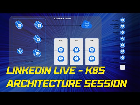 Kubernetes Architecture Deep Dive- linkedInLive