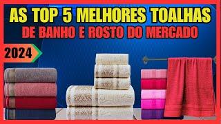 As Melhores toalhas de banho e Rosto?Top 5 Melhores toalhas de banho?