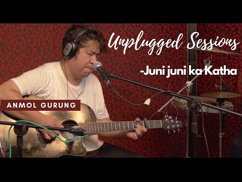 Unplugged Sessions: Juni juni ka Katha haru| Anmol Gurung