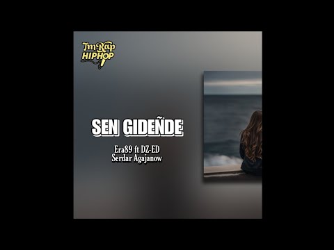 Era89 ft DZ-ED ft Serdar Agajanow - Sen Gideñde (Lyrics Sozleri) [Official Audio]