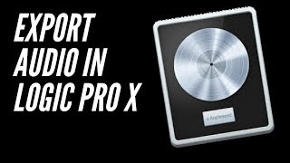 Logic Pro X - How To Export Audio in Logic Pro X
