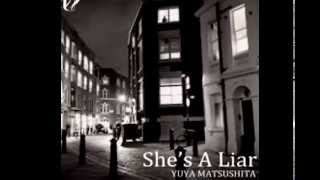 Yuya Matsushita -She's a liar (English version)