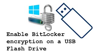 How to Enable Bitlocker Encryption on a USB Flash Drive