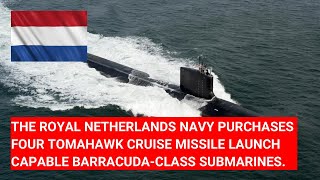 #DUTCHNAVY PURCHASES FOUR NEW #TOMAHAWK CRUISE MISSILE-LAUNCH CAPABLE #BARRACUDA CLASS #SUBMARINES