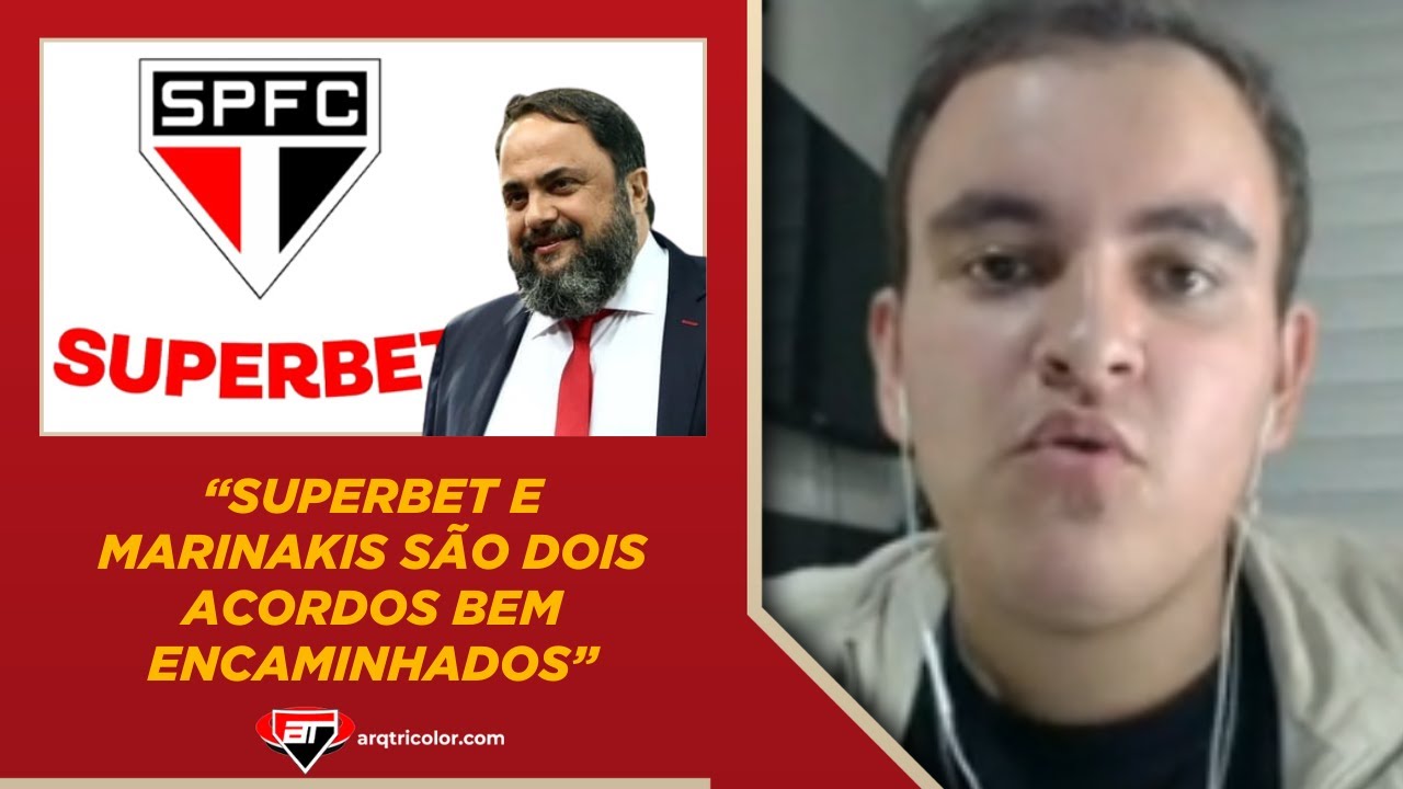 GABRIEL SÁ ATUALIZA STATUS DAS NEGOCIAÇÕES DO SÃO PAULO COM SUPERBET E MARINAKIS
