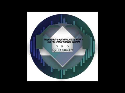 Dillon Francis & NGHTMR Vs. KUBA & NEITAN - Need You To Drop That (VRG MASH UP)